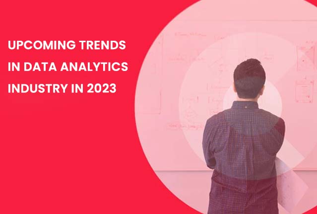 UPCOMING TRENDS IN DATA ANALYTICS INDUSTRY IN 2023