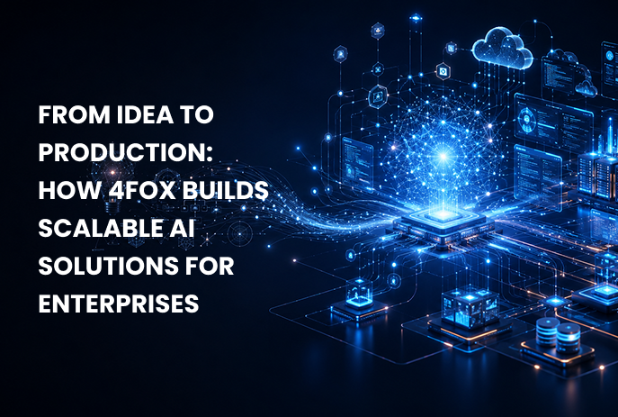 How 4FOX Builds Scalable AI Solutions for Businesses
