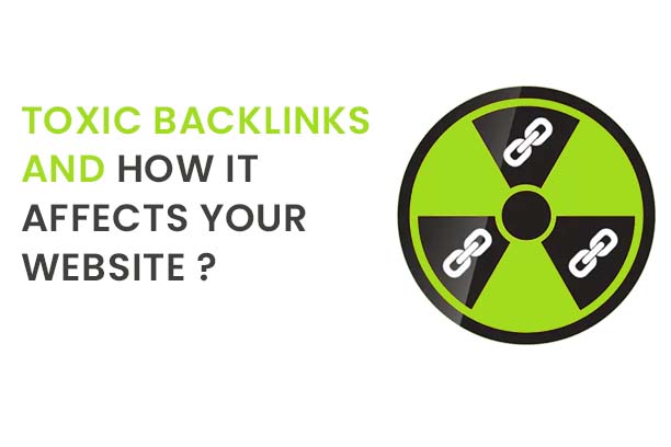Toxic Backlinks and How it affects your website 